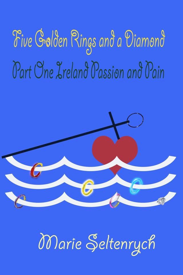  Five Golden Rings and a Diamond: Part One - Ireland Passion and Pain(Kobo/電子書)