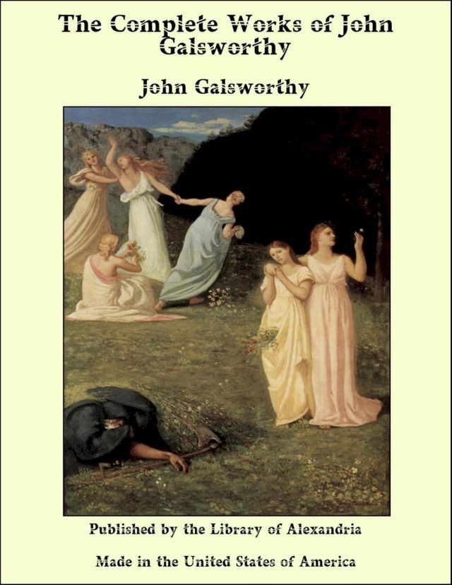  The Complete Works of John Galsworthy(Kobo/電子書)