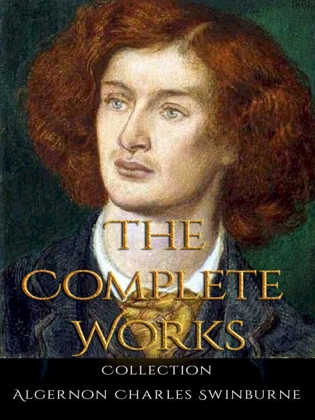  Algernon Charles Swinburne: The Complete Works(Kobo/電子書)