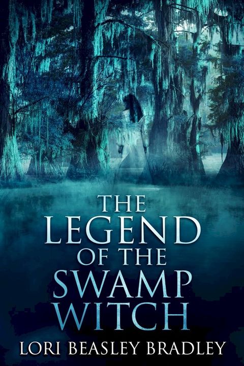 The Legend Of The Swamp Witch(Kobo/電子書)