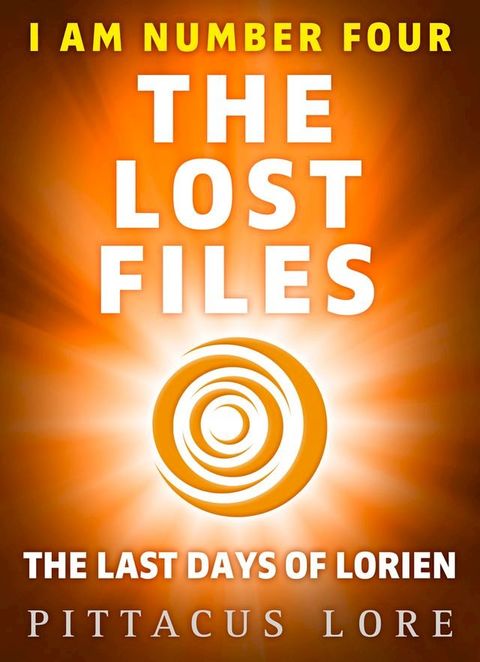 I Am Number Four: The Lost Files: The Last Days of Lorien(Kobo/電子書)