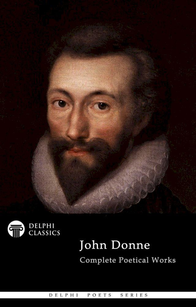  Complete Poetical Works of John Donne (Delphi Classics)(Kobo/電子書)