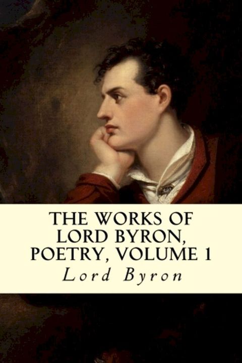 The Works of Lord Byron, Poetry, Volume 1(Kobo/電子書)