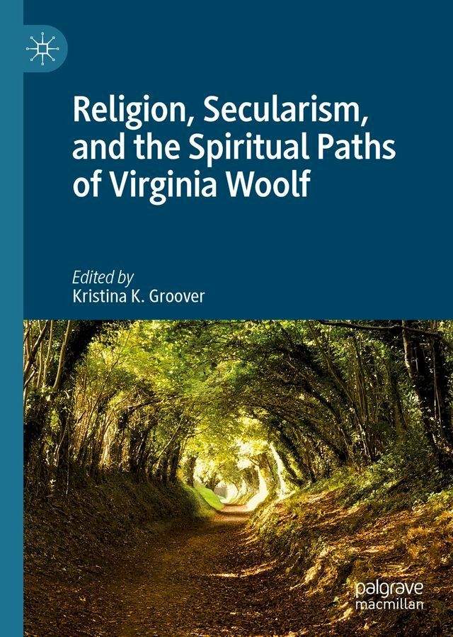  Religion, Secularism, and the Spiritual Paths of Virginia Woolf(Kobo/電子書)