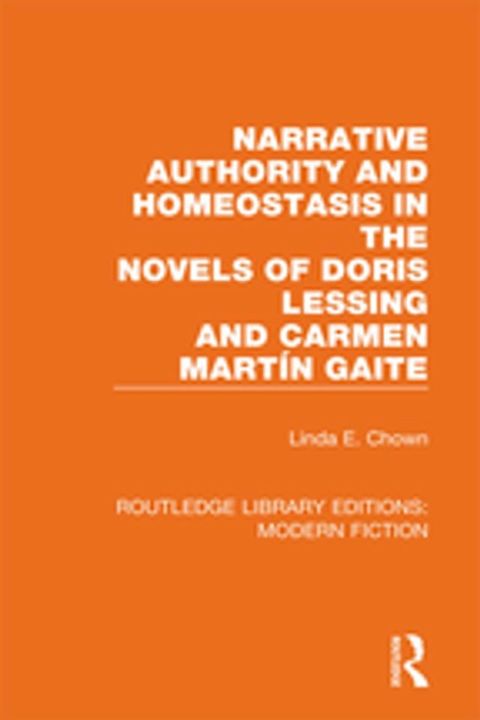 Narrative Authority and Homeostasis in the Novels of Doris Lessing and Carmen Mart&iacute;n Gaite(Kobo/電子書)