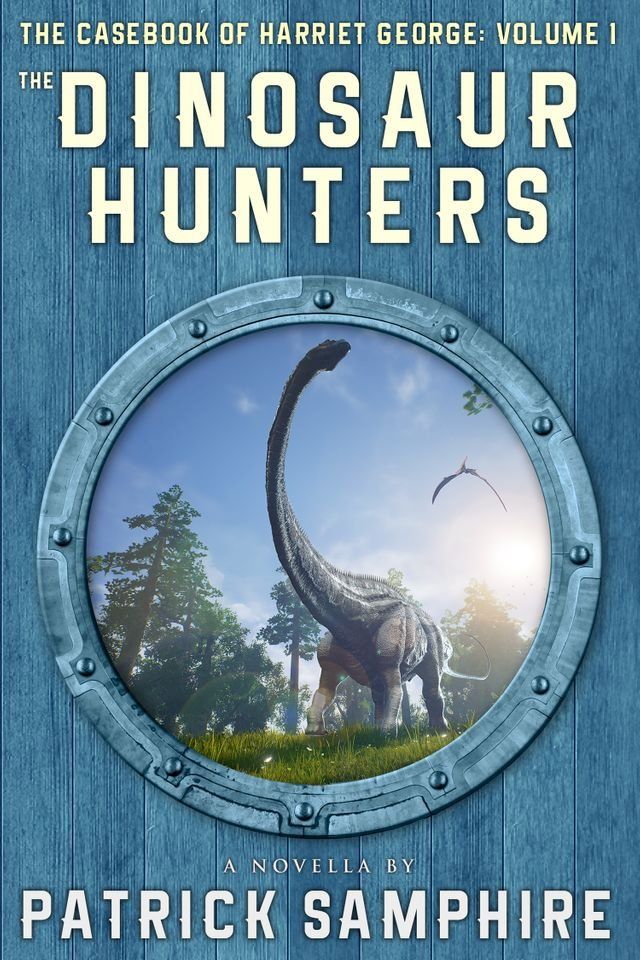  The Dinosaur Hunters: The Casebook of Harriet George, Volume 1(Kobo/電子書)