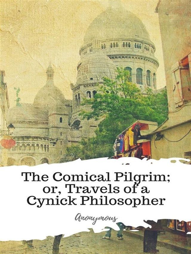  The Comical Pilgrim; or, Travels of a Cynick Philosopher(Kobo/電子書)