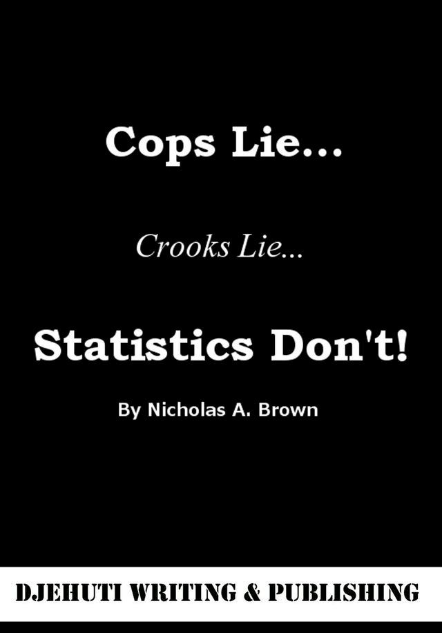  Cops Lie... Crooks Lie... Statistics Don't!(Kobo/電子書)