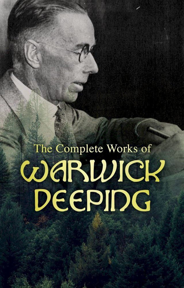  The Complete Works of Warwick Deeping(Kobo/電子書)