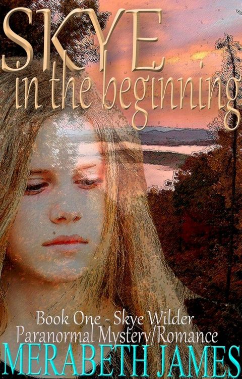 SKYE...in the Beginning (A Skye Wilder Paranormal Mystery Romance Book 1)(Kobo/電子書)