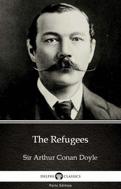 The Refugees by Sir Arthur Conan Doyle (Illustrated)(Kobo/電子書)