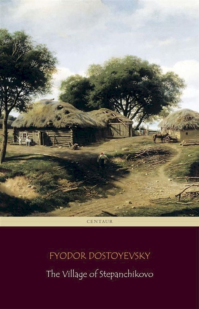  The Village of Stepanchikovo (Centaur Classics)(Kobo/電子書)