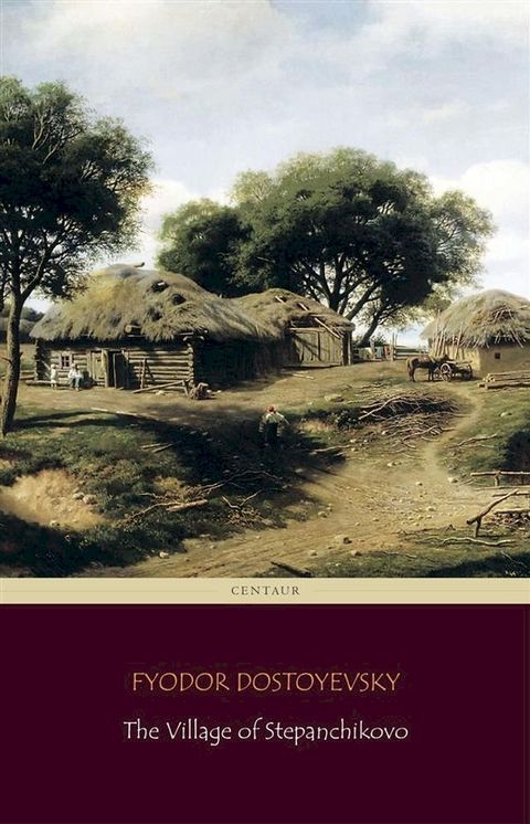 The Village of Stepanchikovo (Centaur Classics)(Kobo/電子書)