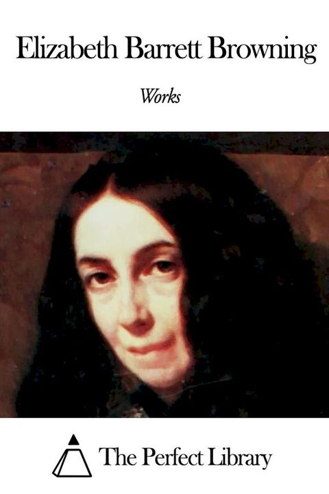 Works of Elizabeth Barrett Browning(Kobo/電子書)