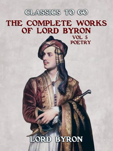 THE COMPLETE WORKS OF LORD BYRON, Vol 5, Poetry(Kobo/電子書)