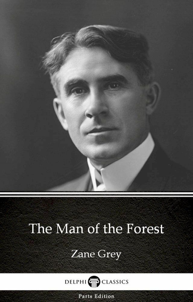  The Man of the Forest by Zane Grey - Delphi Classics (Illustrated)(Kobo/電子書)