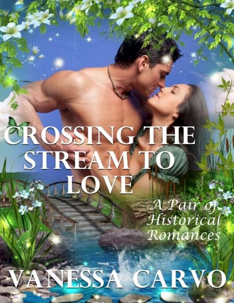 Crossing the Stream to Love: A Pair of Historical Romances(Kobo/電子書)