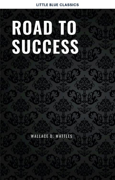 Road to Success: The Classic Guide for Prosperity and Happiness(Kobo/電子書)