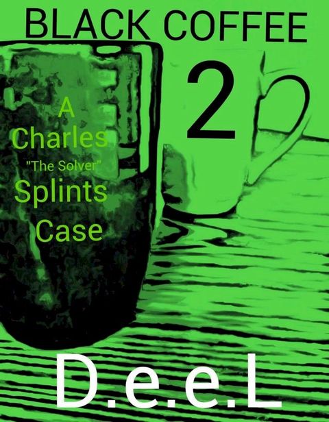 Black Coffee 2: A Charles "The Solver" Splints Case(Kobo/電子書)