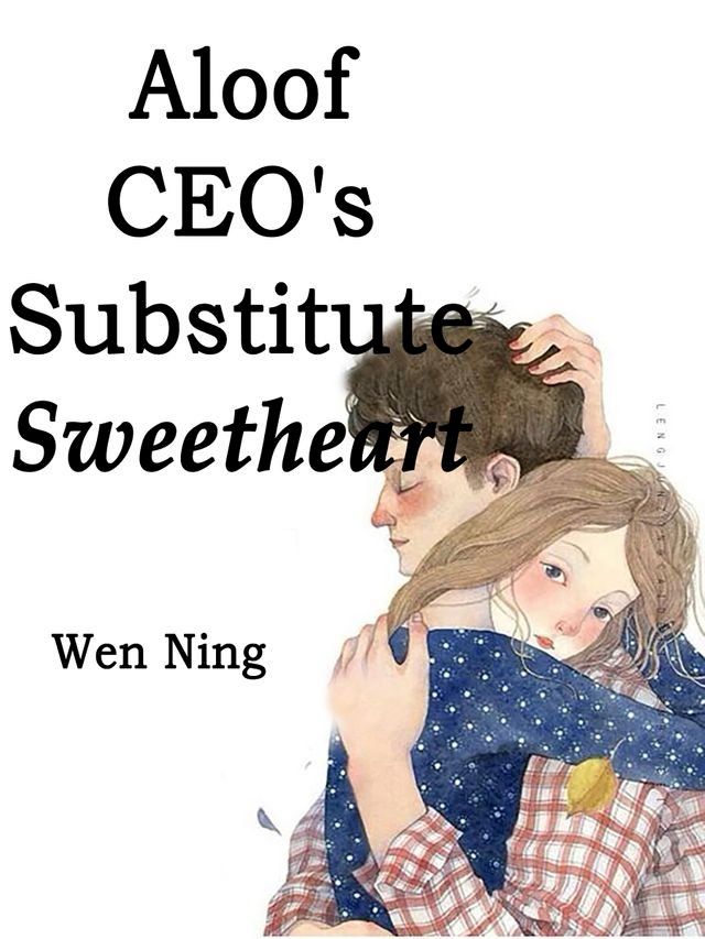  Aloof CEO's Substitute Sweetheart(Kobo/電子書)