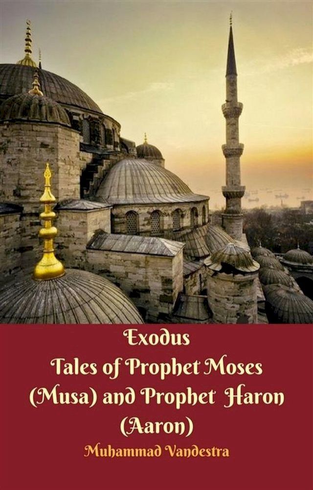  Exodus Tales of Prophet Moses (Musa) & Prophet Haron (Aaron)(Kobo/電子書)