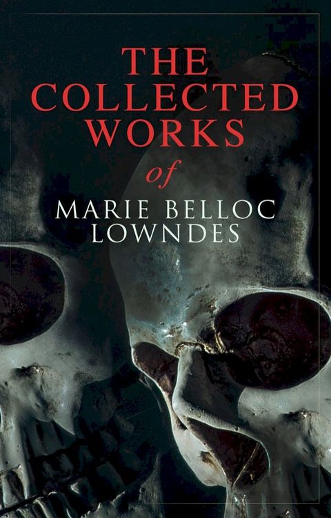 The Collected Works of Marie Belloc Lowndes(Kobo/電子書)