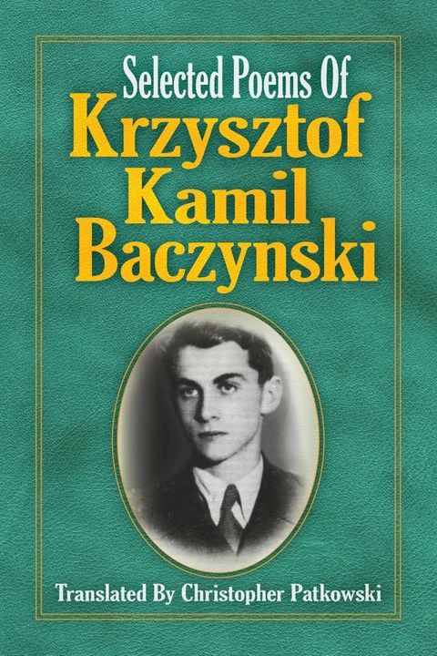 Selected Poems of Krzysztof Kamil Baczynski Translated by Christopher Patkowski(Kobo/電子書)