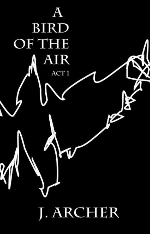 A Bird of the Air: Act 1(Kobo/電子書)