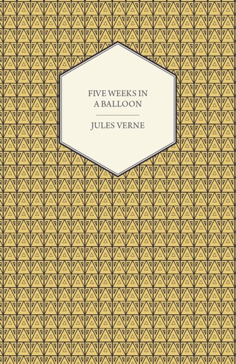 Five Weeks in a Balloon - A Voyage of Exploration and Discovery in Central Africa(Kobo/電子書)