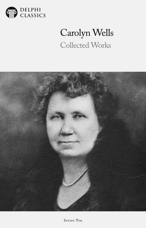 Delphi Collected Works of Carolyn Wells (Illustrated)(Kobo/電子書)