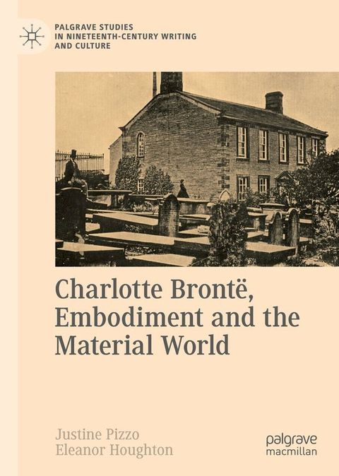 Charlotte Bront&euml;, Embodiment and the Material World(Kobo/電子書)