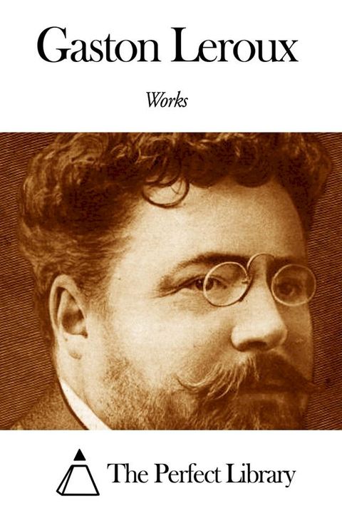 Works of Gaston Leroux(Kobo/電子書)