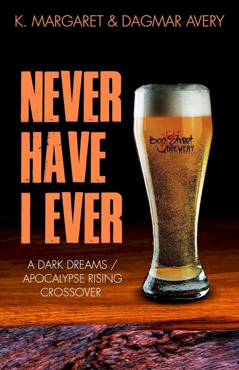 Never Have I Ever: A Dark Dreams / Apocalypse Rising Cross Over(Kobo/電子書)