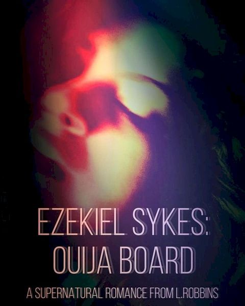 Ezekiel Sykes: Ouija Board(Kobo/電子書)