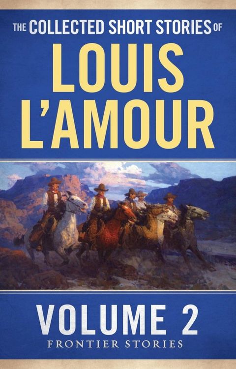 The Collected Short Stories of Louis L'Amour, Volume 2(Kobo/電子書)