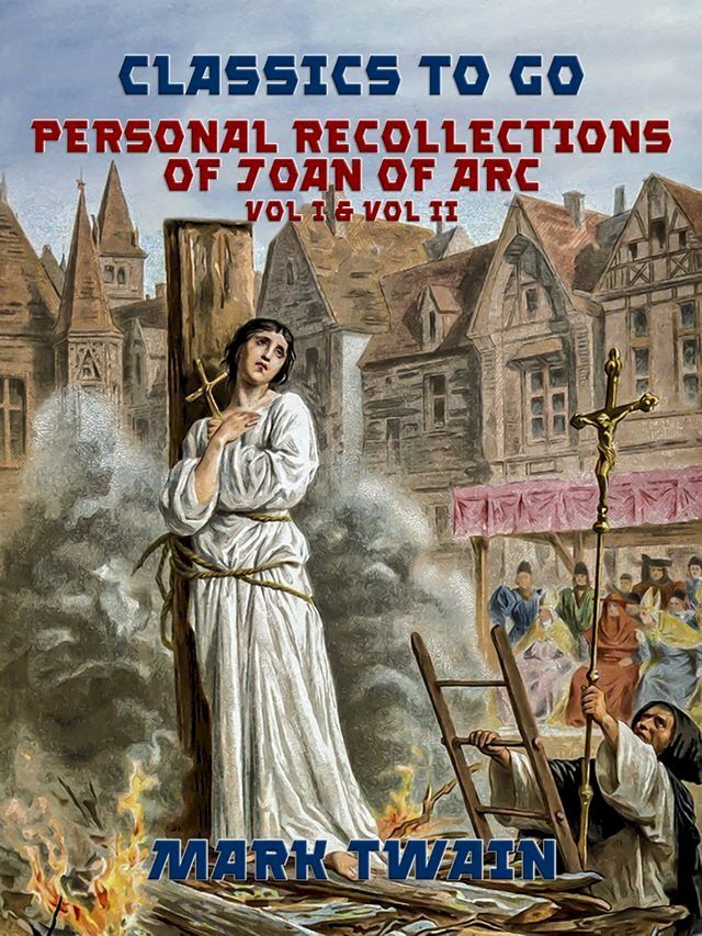  Personal Recollections of Joan of Arc Vol I & Vol II(Kobo/電子書)