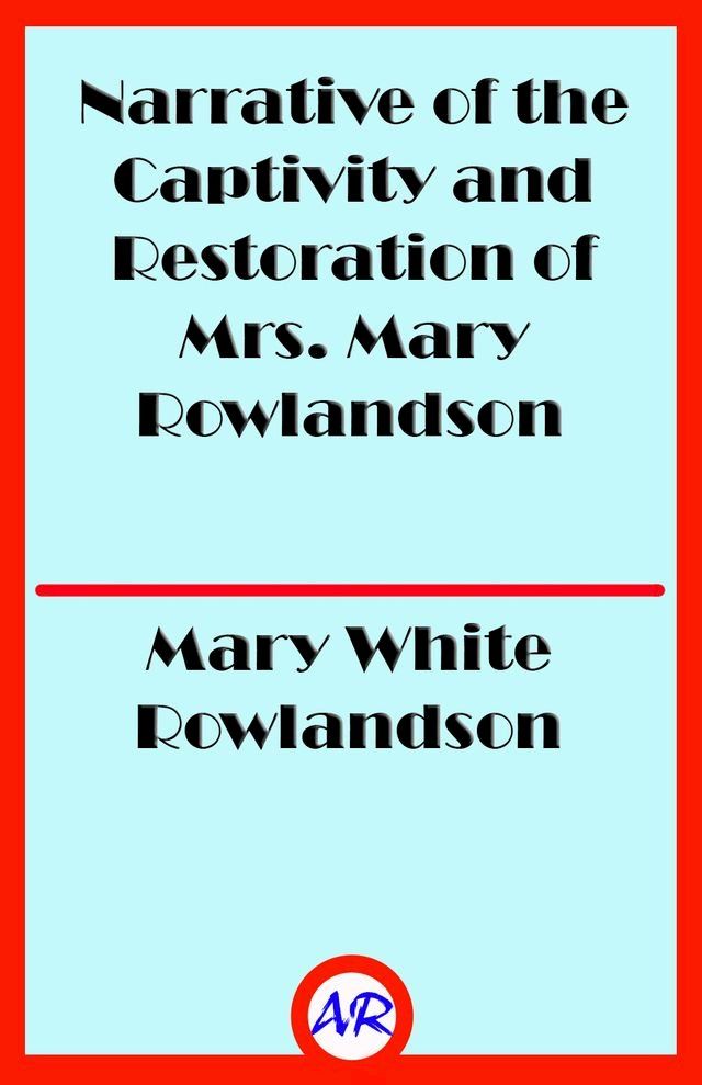  Narrative of the Captivity and Restoration of Mrs. Mary Rowlandson(Kobo/電子書)