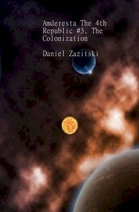 Amderesta The 4th Republic #3. The Colonization(Kobo/電子書)