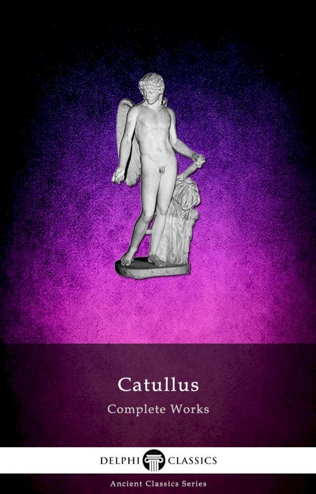  Complete Works of Catullus (Delphi Classics)(Kobo/電子書)