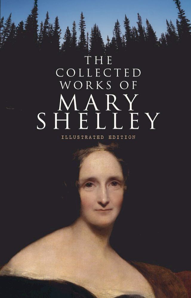  The Collected Works of Mary Shelley (Illustrated Edition)(Kobo/電子書)