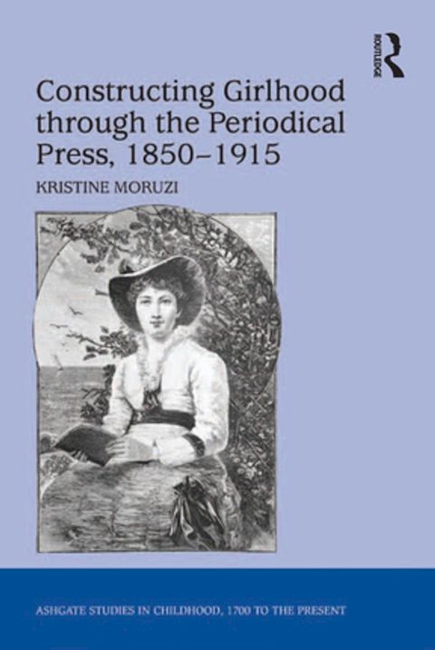 Constructing Girlhood through the Periodical Press, 1850-1915(Kobo/電子書)