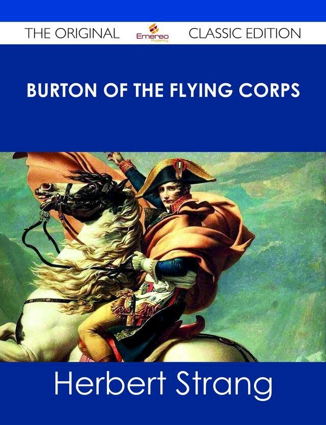  Burton of the Flying Corps - The Original Classic Edition(Kobo/電子書)