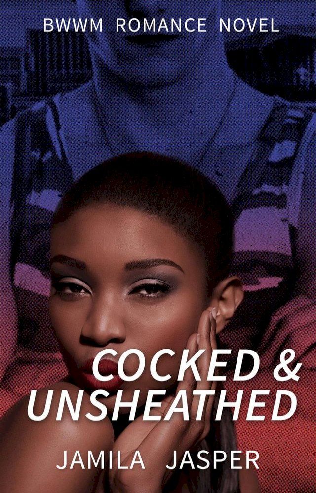  Cocked & Unsheathed: BWWM Military Romance Novel(Kobo/電子書)