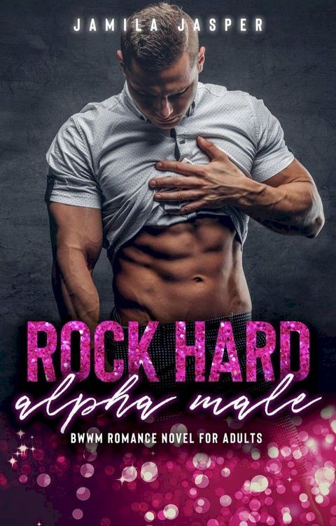 Rock Hard Alpha Male: BWWM Romance Novel For Adults(Kobo/電子書)