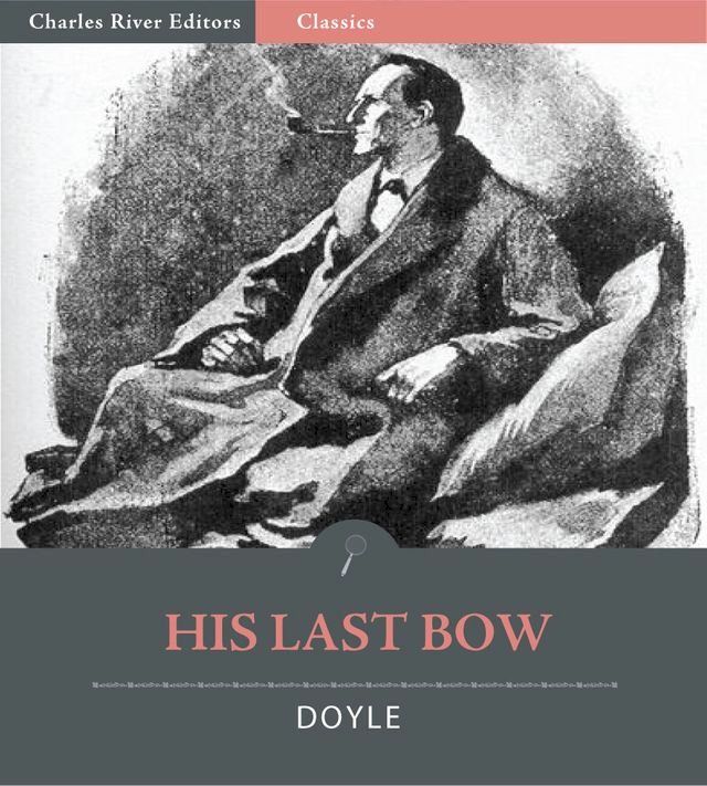  His Last Bow: Reminiscences of Sherlock Holmes (Illustrated Edition)(Kobo/電子書)