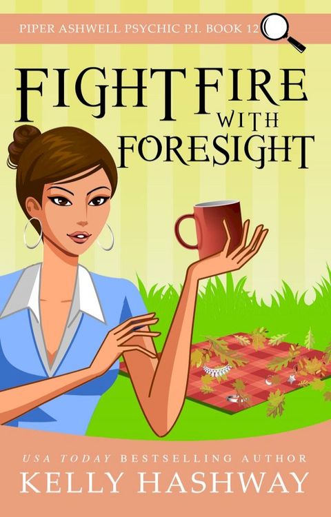 Fight Fire with Foresight (Piper Ashwell Psychic P.I. Book 12)(Kobo/電子書)