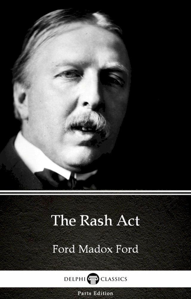  The Rash Act by Ford Madox Ford - Delphi Classics (Illustrated)(Kobo/電子書)