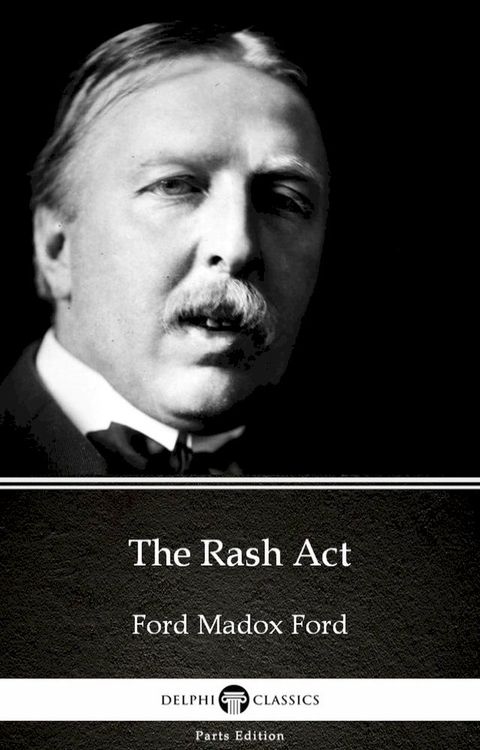 The Rash Act by Ford Madox Ford - Delphi Classics (Illustrated)(Kobo/電子書)