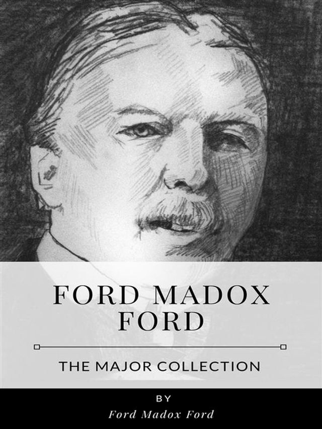  Ford Madox Ford – The Major Collection(Kobo/電子書)