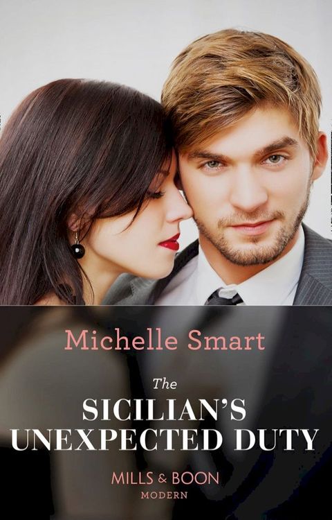 The Sicilian's Unexpected Duty (The Irresistible Sicilians, Book 0) (Mills & Boon Modern)(Kobo/電子書)